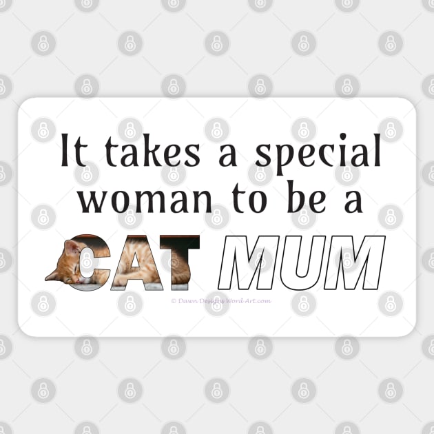 It takes a special woman to be a cat mum - ginger cat oil painting word art Magnet by DawnDesignsWordArt